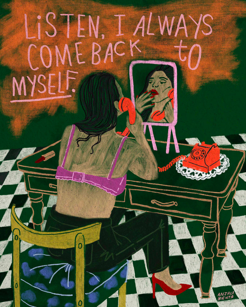 I always come back to myself.